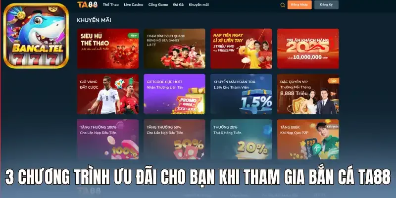 3 Chương trình ưu đãi cho bạn khi tham gia bắn cá TA88