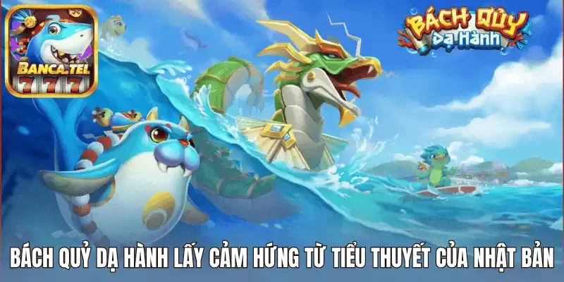 Bách quỷ dạ hành lấy cảm hứng từ tiểu thuyết của Nhật Bản