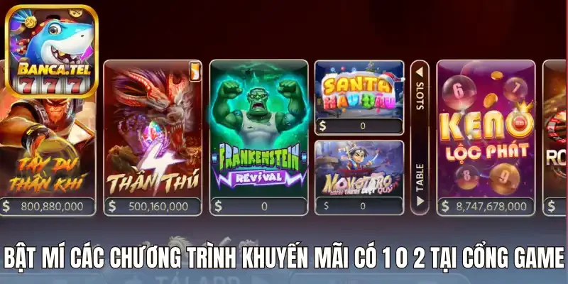 Bật mí các chương trình khuyến mãi có 1 0 2 tại cổng game