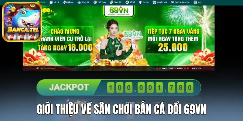 Giới thiệu về sân chơi bắn cá đổi 69VN