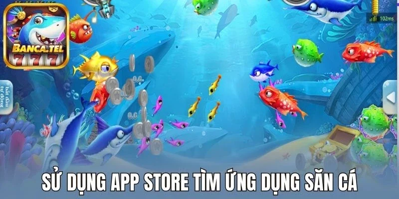 Sử dụng App Store tìm ứng dụng săn cá