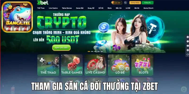 Tham gia săn cá đổi thưởng tại Zbet