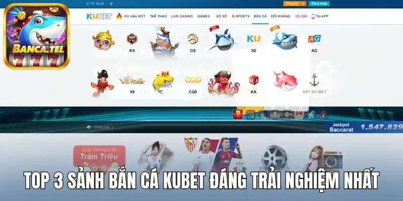 Top 3 sảnh bắn cá Kubet đáng trải nghiệm nhất